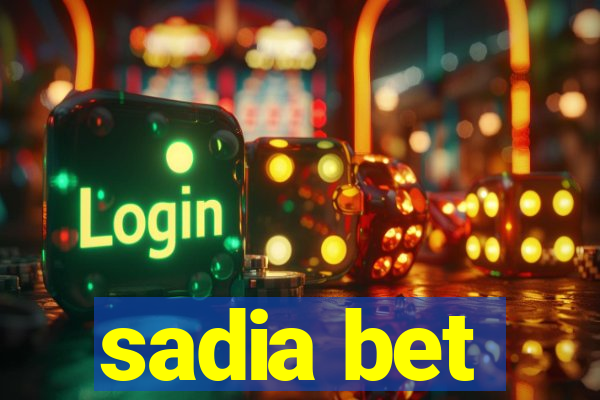 sadia bet